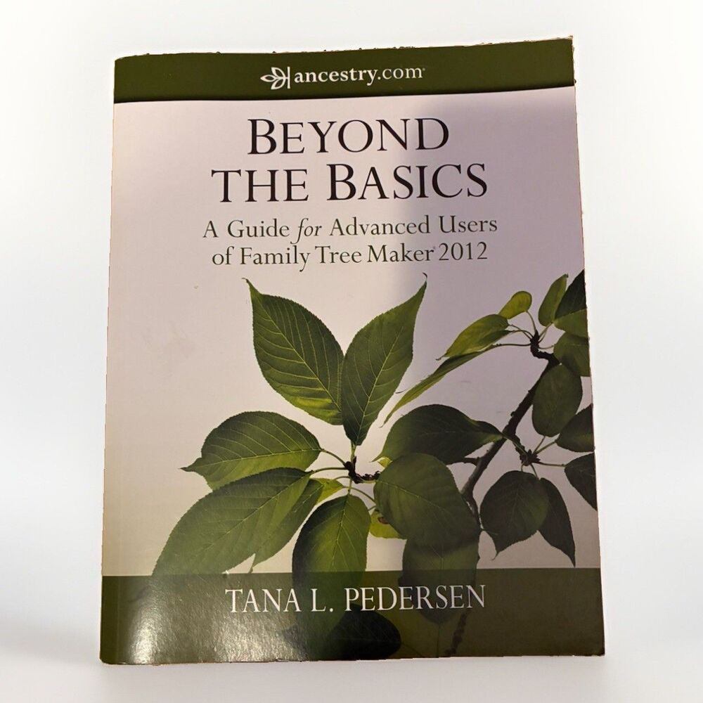 Beyond the Basics Family Tree Maker 2012 Tana L Pedersen Ancestry Genealogy Book